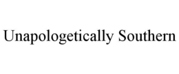 UNAPOLOGETICALLY SOUTHERN trademark