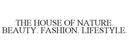 THE HOUSE OF NATURE. BEAUTY. FASHION. LIFESTYLE. trademark