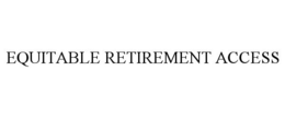 EQUITABLE RETIREMENT ACCESS trademark