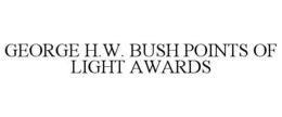GEORGE H.W. BUSH POINTS OF LIGHT AWARDS trademark