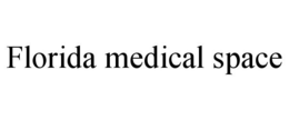 FLORIDA MEDICAL SPACE trademark