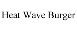 HEAT WAVE BURGER trademark