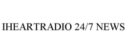 IHEARTRADIO 24/7 NEWS trademark
