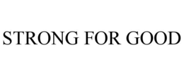STRONG FOR GOOD trademark