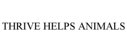 THRIVE HELPS ANIMALS trademark