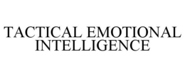 TACTICAL EMOTIONAL INTELLIGENCE trademark