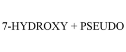 7-HYDROXY + PSEUDO trademark