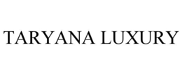 TARYANA LUXURY trademark