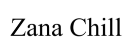 ZANA CHILL trademark
