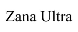 ZANA ULTRA trademark
