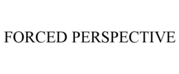 FORCED PERSPECTIVE trademark