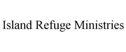 ISLAND REFUGE MINISTRIES trademark