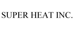 SUPER HEAT INC. trademark