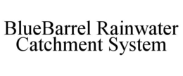 BLUEBARREL RAINWATER CATCHMENT SYSTEM trademark