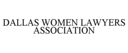 DALLAS WOMEN LAWYERS ASSOCIATION trademark