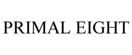 PRIMAL EIGHT trademark