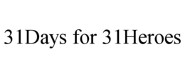 31DAYS FOR 31HEROES trademark