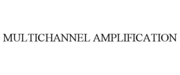 MULTICHANNEL AMPLIFICATION trademark