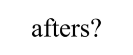 AFTERS? trademark