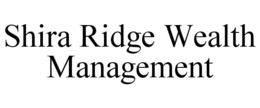 SHIRA RIDGE WEALTH MANAGEMENT trademark