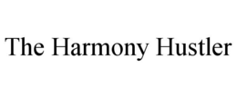 THE HARMONY HUSTLER trademark