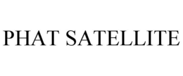 PHAT SATELLITE trademark