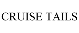 CRUISE TAILS trademark