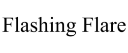 FLASHING FLARE trademark