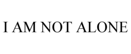 I AM NOT ALONE trademark