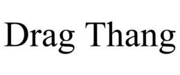 DRAG THANG trademark