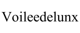 VOILEEDELUNX trademark