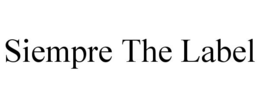 SIEMPRE THE LABEL trademark