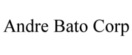 ANDRE BATO CORP trademark
