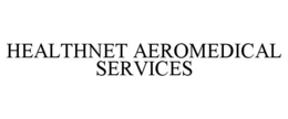 HEALTHNET AEROMEDICAL SERVICES trademark