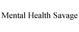 MENTAL HEALTH SAVAGE trademark
