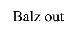 BALZ OUT trademark