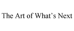 THE ART OF WHAT'S NEXT trademark
