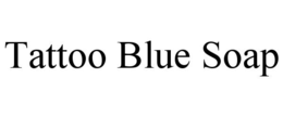 TATTOO BLUE SOAP trademark