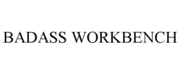 BADASS WORKBENCH trademark