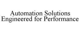 AUTOMATION SOLUTIONS ENGINEERED FOR PERFORMANCE trademark