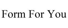 FORM FOR YOU trademark