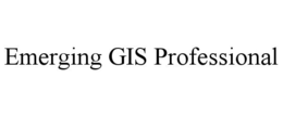 EMERGING GIS PROFESSIONAL trademark