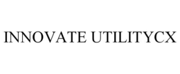 INNOVATE UTILITYCX trademark