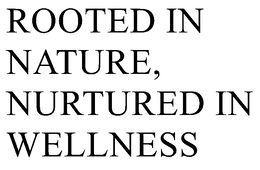 ROOTED IN NATURE, NURTURED IN WELLNESS trademark