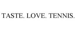 TASTE. LOVE. TENNIS. trademark