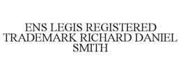 ENS LEGIS REGISTERED TRADEMARK RICHARD DANIEL SMITH trademark