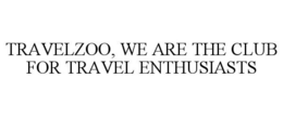 TRAVELZOO, WE ARE THE CLUB FOR TRAVEL ENTHUSIASTS trademark