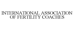 INTERNATIONAL ASSOCIATION OF FERTILITY COACHES trademark