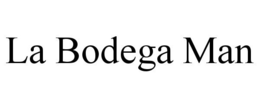 LA BODEGA MAN trademark