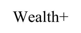 WEALTH+ trademark